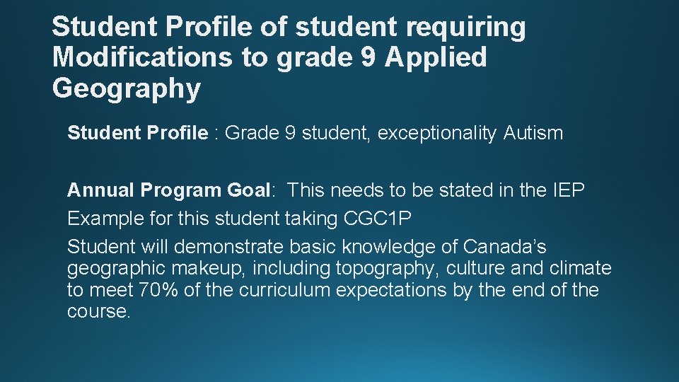 Student Profile of student requiring Modifications to grade 9 Applied Geography Student Profile :