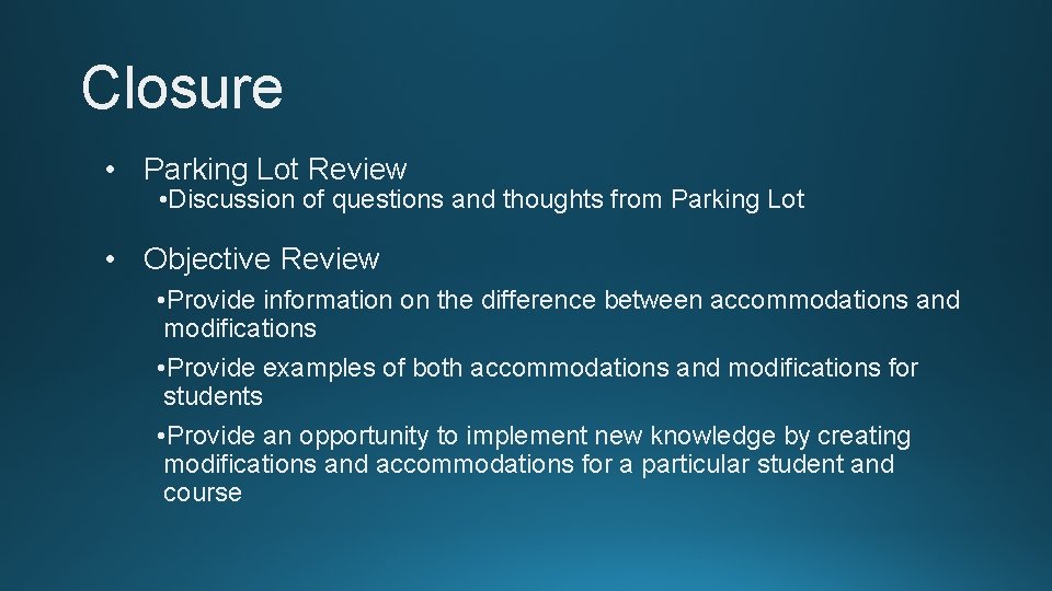 Closure • Parking Lot Review • Discussion of questions and thoughts from Parking Lot