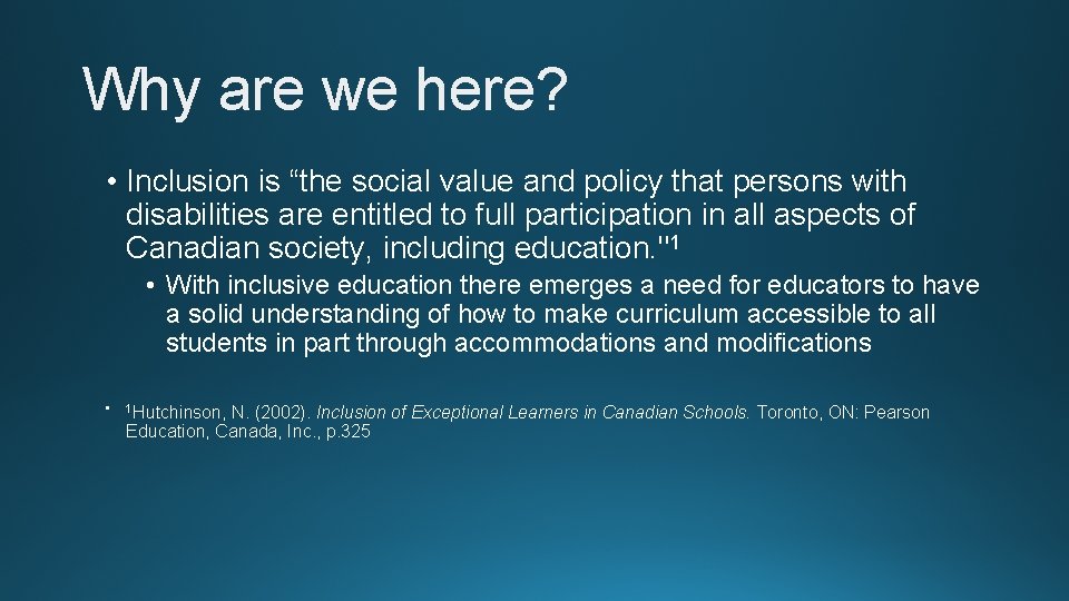 Why are we here? • Inclusion is “the social value and policy that persons