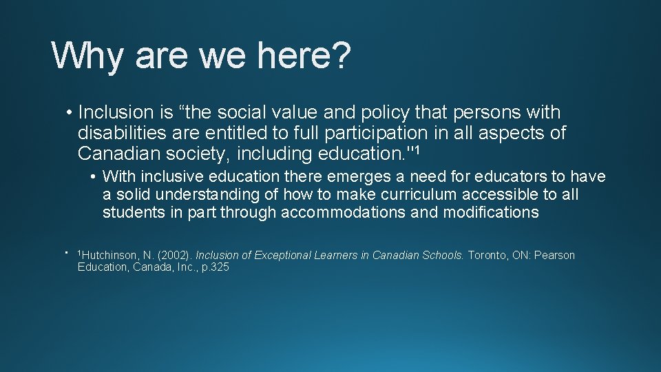 Why are we here? • Inclusion is “the social value and policy that persons