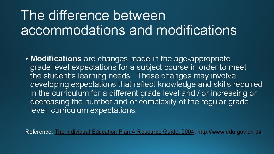 The difference between accommodations and modifications • Modifications are changes made in the age-appropriate