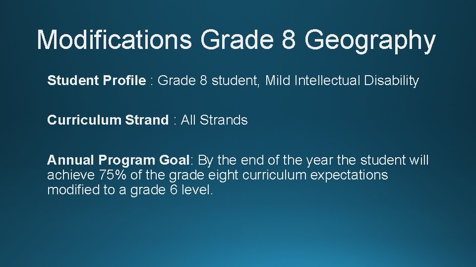 Modifications Grade 8 Geography Student Profile : Grade 8 student, Mild Intellectual Disability Curriculum