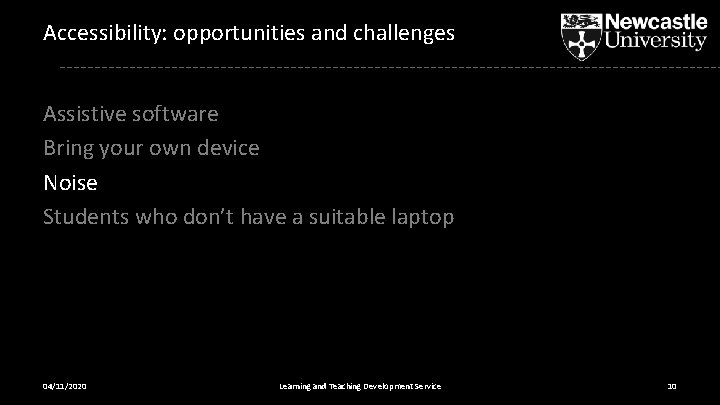 Accessibility: opportunities and challenges Assistive software Bring your own device Noise Students who don’t