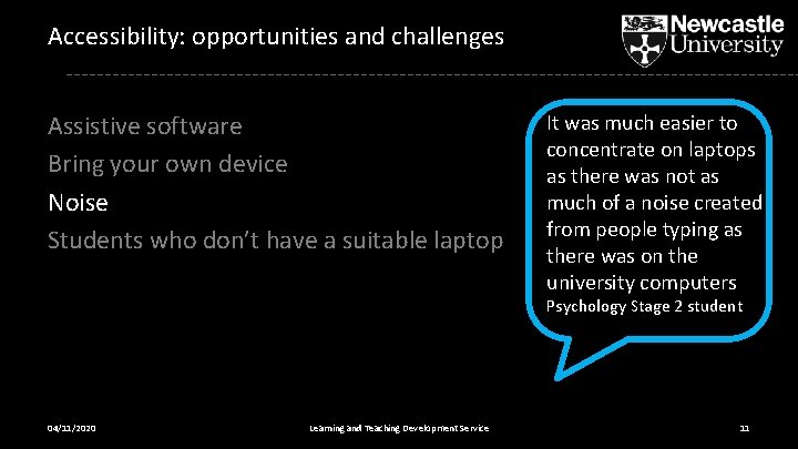 Accessibility: opportunities and challenges Assistive software Bring your own device Noise Students who don’t