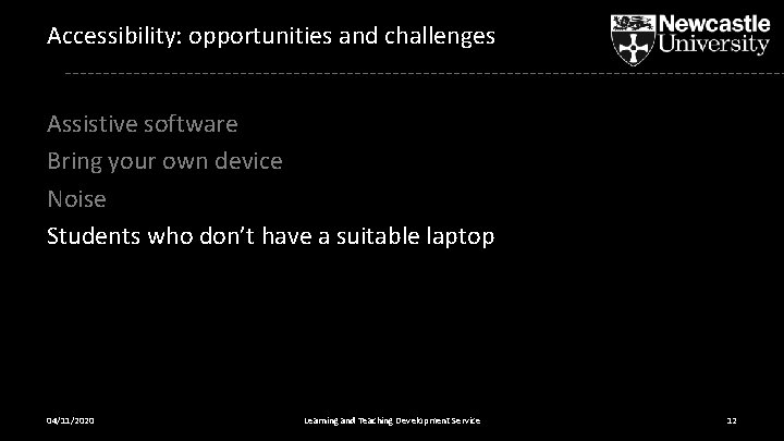 Accessibility: opportunities and challenges Assistive software Bring your own device Noise Students who don’t