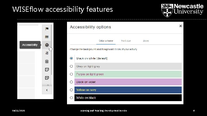 WISEflow accessibility features 04/11/2020 Learning and Teaching Development Service 6 