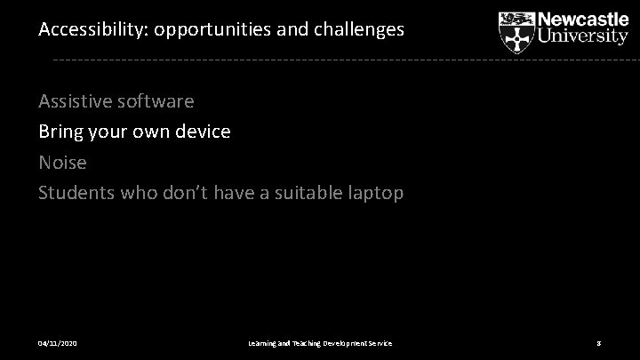 Accessibility: opportunities and challenges Assistive software Bring your own device Noise Students who don’t