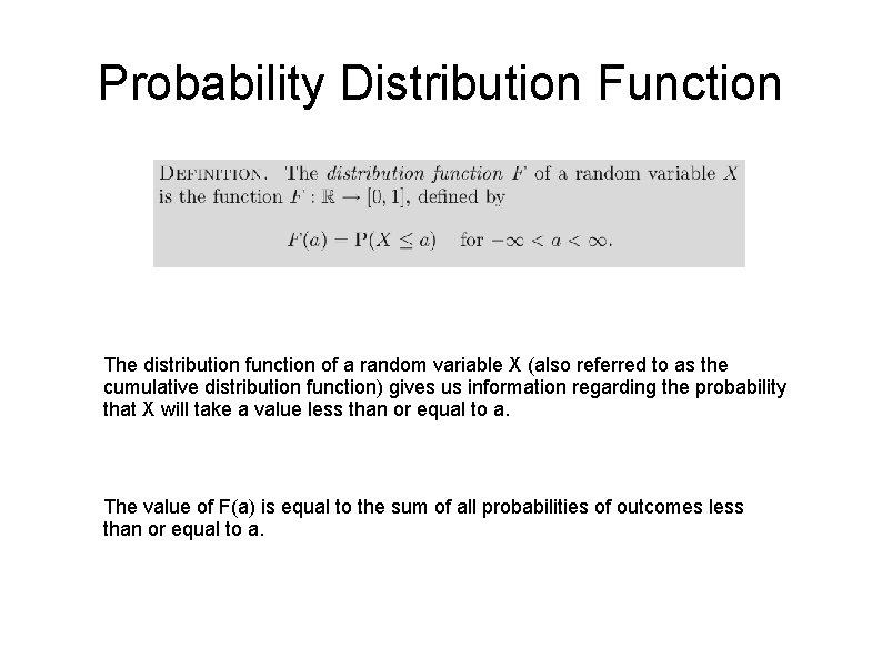 Probability Distribution Function The distribution function of a random variable X (also referred to