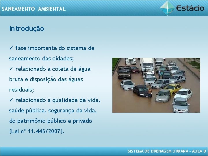 SANEAMENTO AMBIENTAL Introdução ü fase importante do sistema de saneamento das cidades; ü relacionado