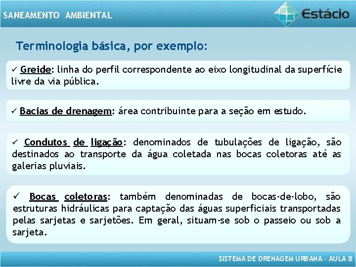 SANEAMENTO AMBIENTAL Terminologia básica, por exemplo: ü Greide: linha do perfil correspondente ao eixo