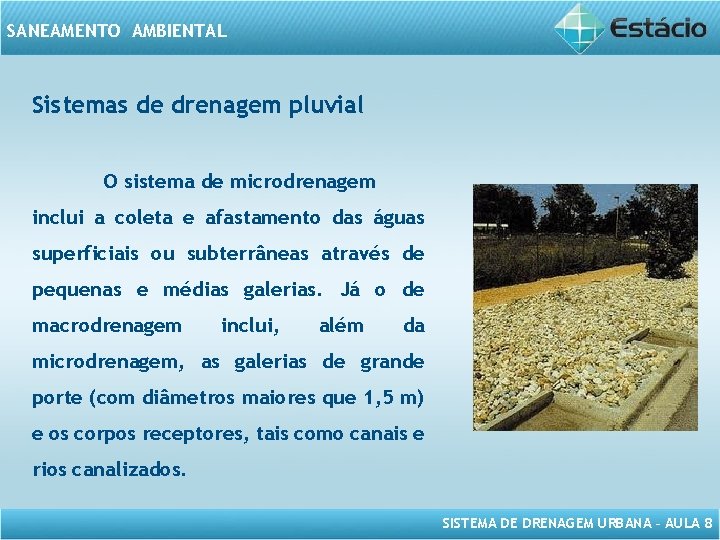 SANEAMENTO AMBIENTAL Sistemas de drenagem pluvial O sistema de microdrenagem inclui a coleta e