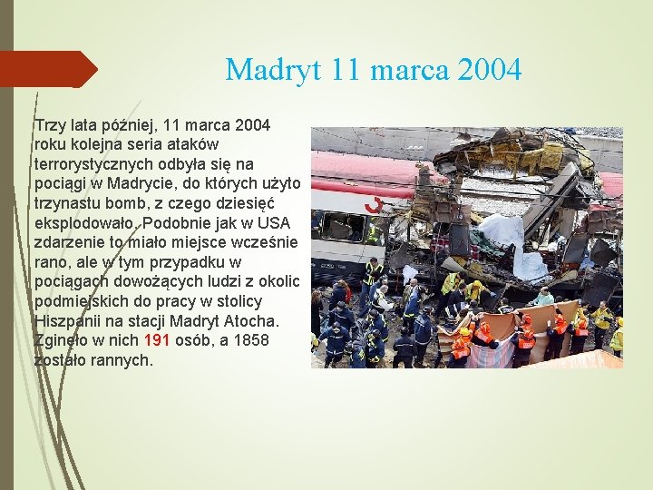 Madryt 11 marca 2004 Trzy lata później, 11 marca 2004 roku kolejna seria ataków