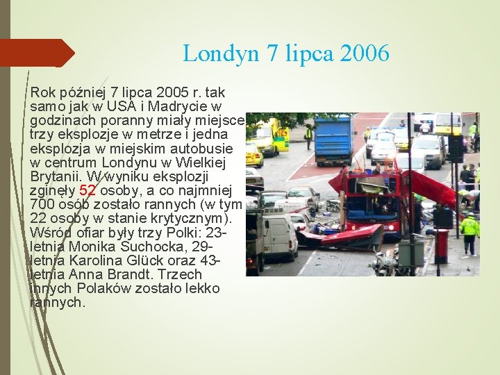 Londyn 7 lipca 2006 Rok później 7 lipca 2005 r. tak samo jak w