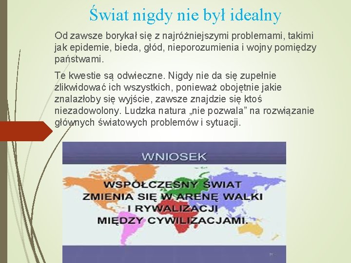 Świat nigdy nie był idealny Od zawsze borykał się z najróżniejszymi problemami, takimi jak