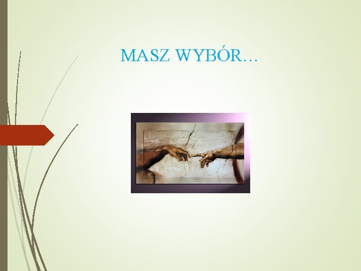 MASZ WYBÓR… 