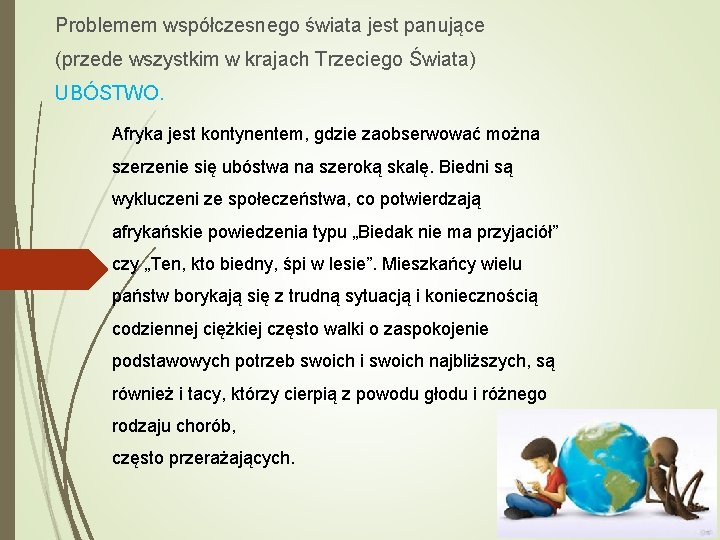 Problemem współczesnego świata jest panujące (przede wszystkim w krajach Trzeciego Świata) UBÓSTWO. Afryka jest