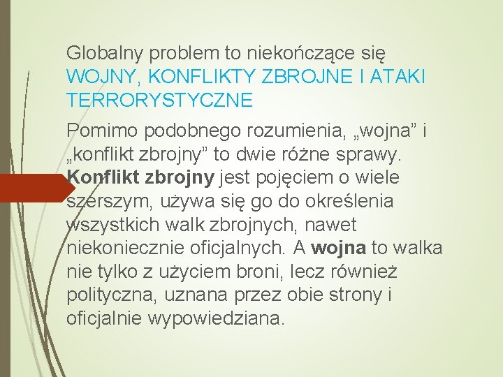 Globalny problem to niekończące się WOJNY, KONFLIKTY ZBROJNE I ATAKI TERRORYSTYCZNE Pomimo podobnego rozumienia,