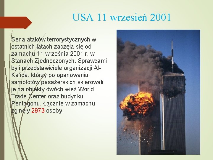 USA 11 wrzesień 2001 Seria ataków terrorystycznych w ostatnich latach zaczęła się od zamachu