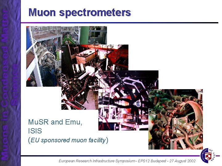 Muon spectrometers Mu. SR and Emu, ISIS (EU sponsored muon facility) European Research Infrastructure