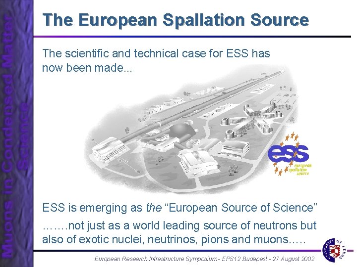 The European Spallation Source The scientific and technical case for ESS has now been