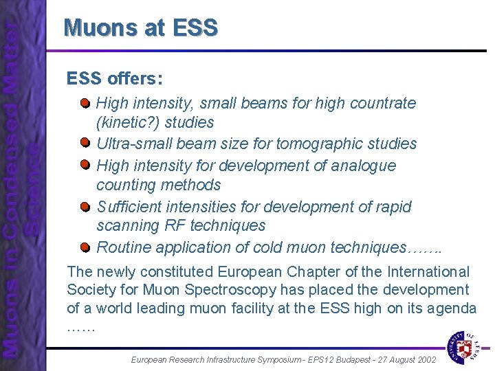 Muons at ESS offers: High intensity, small beams for high countrate (kinetic? ) studies