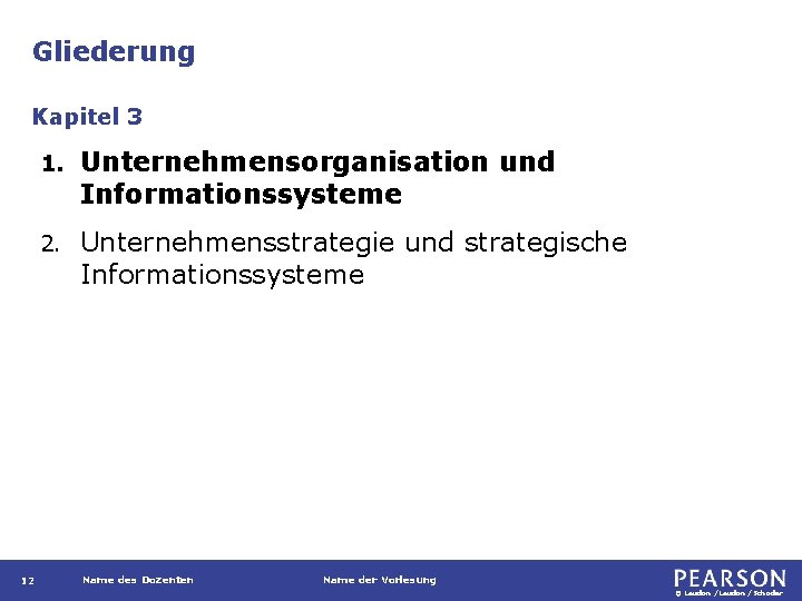 Gliederung Kapitel 3 12 1. Unternehmensorganisation und Informationssysteme 2. Unternehmensstrategie und strategische Informationssysteme Name