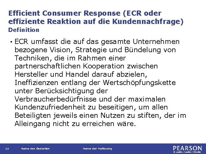 Efficient Consumer Response (ECR oder effiziente Reaktion auf die Kundennachfrage) Definition • 47 ECR