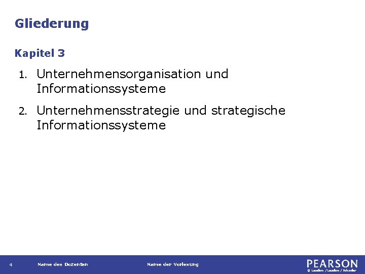 Gliederung Kapitel 3 4 1. Unternehmensorganisation und Informationssysteme 2. Unternehmensstrategie und strategische Informationssysteme Name