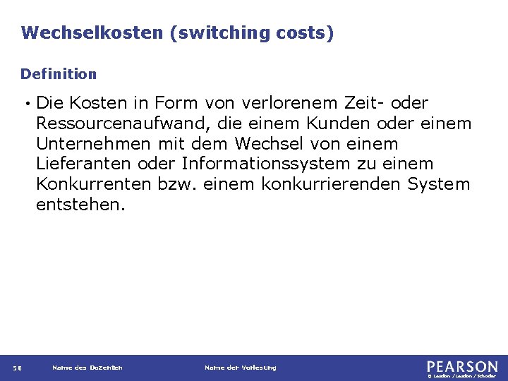 Wechselkosten (switching costs) Definition • 50 Die Kosten in Form von verlorenem Zeit- oder