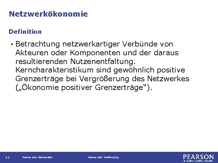 Netzwerkökonomie Definition • 63 Betrachtung netzwerkartiger Verbünde von Akteuren oder Komponenten und der daraus