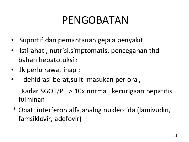 PENGOBATAN • Suportif dan pemantauan gejala penyakit • Istirahat , nutrisi, simptomatis, pencegahan thd