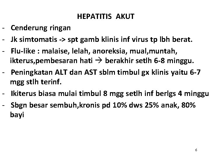 HEPATITIS AKUT - Cenderung ringan - Jk simtomatis -> spt gamb klinis inf virus