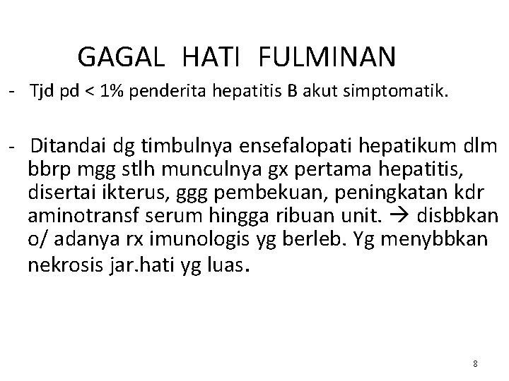 GAGAL HATI FULMINAN - Tjd pd < 1% penderita hepatitis B akut simptomatik. -
