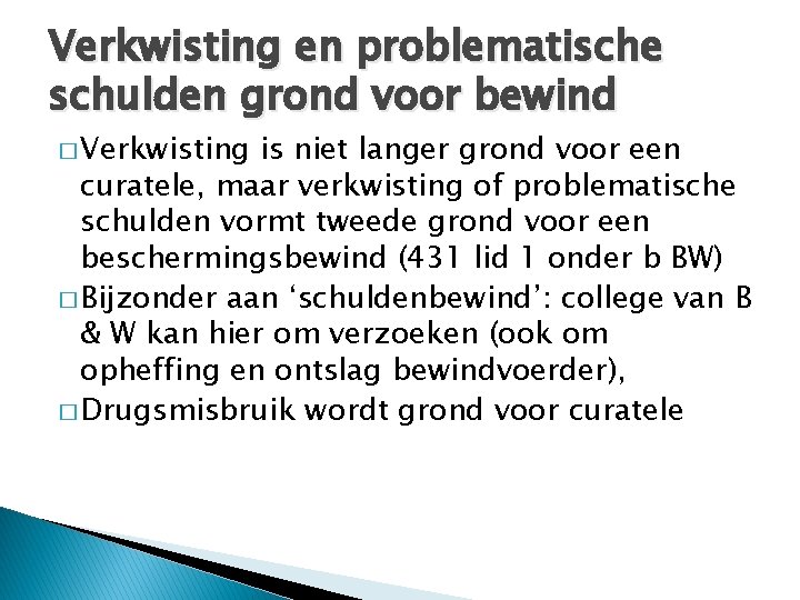 Verkwisting en problematische schulden grond voor bewind � Verkwisting is niet langer grond voor