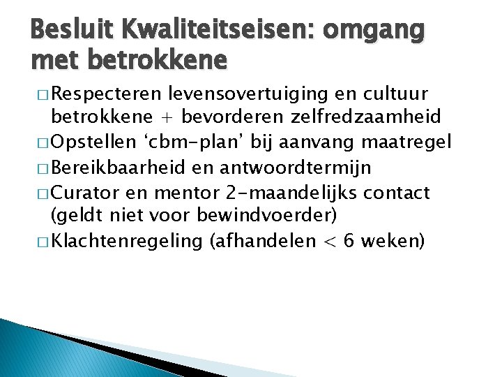 Besluit Kwaliteitseisen: omgang met betrokkene � Respecteren levensovertuiging en cultuur betrokkene + bevorderen zelfredzaamheid