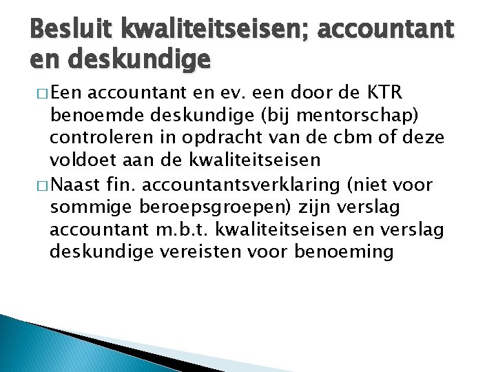 Besluit kwaliteitseisen; accountant en deskundige � Een accountant en ev. een door de KTR