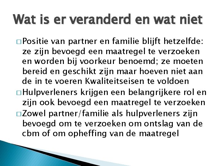 Wat is er veranderd en wat niet � Positie van partner en familie blijft