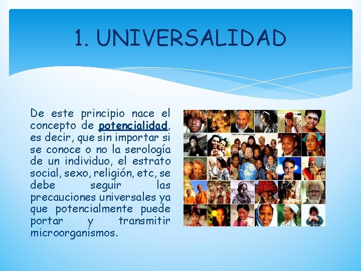 1. UNIVERSALIDAD De este principio nace el concepto de potencialidad, es decir, que sin