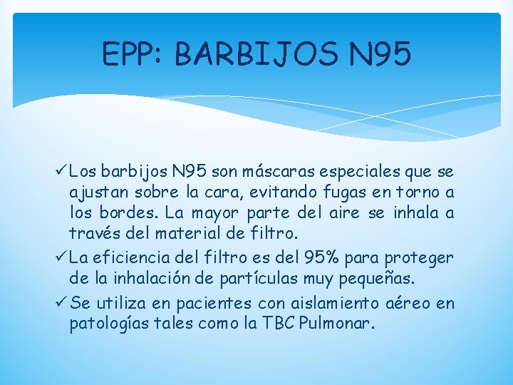 EPP: BARBIJOS N 95 ü Los barbijos N 95 son máscaras especiales que se