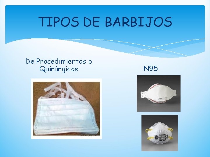 TIPOS DE BARBIJOS De Procedimientos o Quirúrgicos N 95 