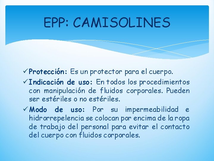 EPP: CAMISOLINES ü Protección: Es un protector para el cuerpo. ü Indicación de uso: