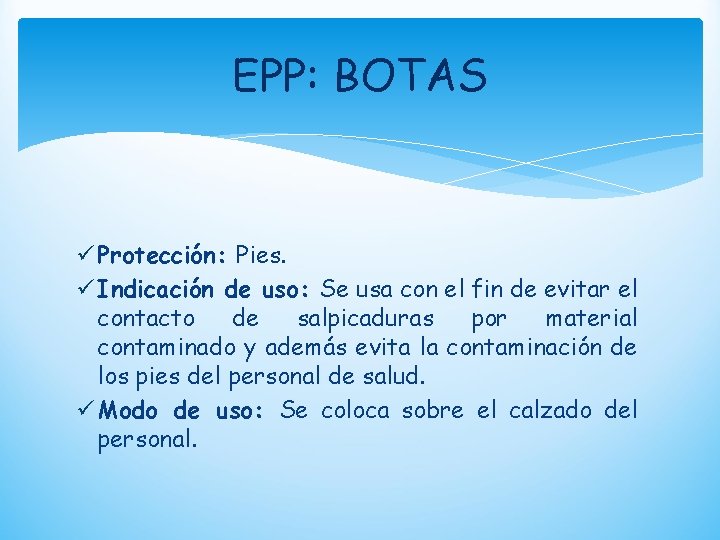 EPP: BOTAS ü Protección: Pies. ü Indicación de uso: Se usa con el fin