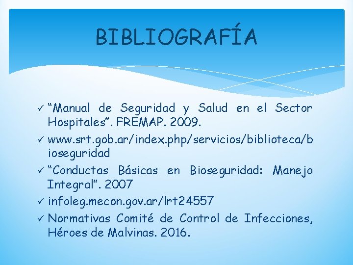 BIBLIOGRAFÍA “Manual de Seguridad y Salud en el Sector Hospitales”. FREMAP. 2009. ü www.