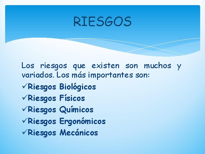 RIESGOS Los riesgos que existen son muchos y variados. Los más importantes son: üRiesgos