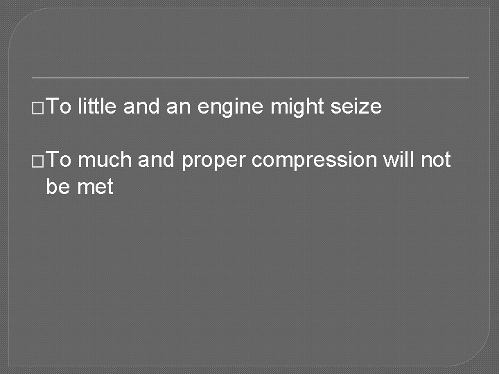 �To little and an engine might seize much and proper compression will not be