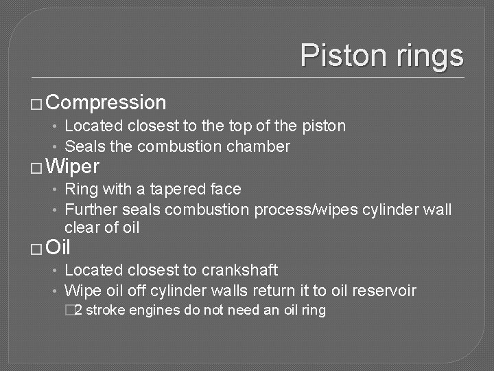 Piston rings � Compression • Located closest to the top of the piston •