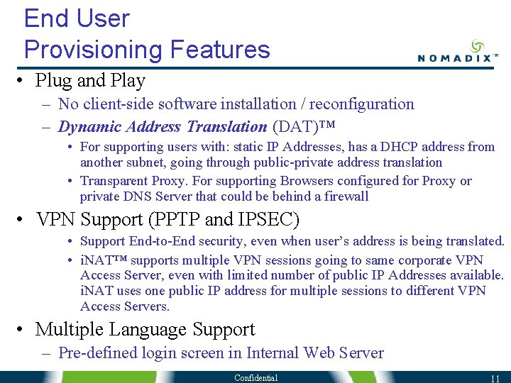 End User Provisioning Features • Plug and Play – No client-side software installation / End User Provisioning Features • Plug and Play – No client-side software installation /