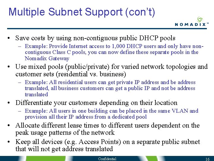 Multiple Subnet Support (con’t) • Save costs by using non-contiguous public DHCP pools – Multiple Subnet Support (con’t) • Save costs by using non-contiguous public DHCP pools –