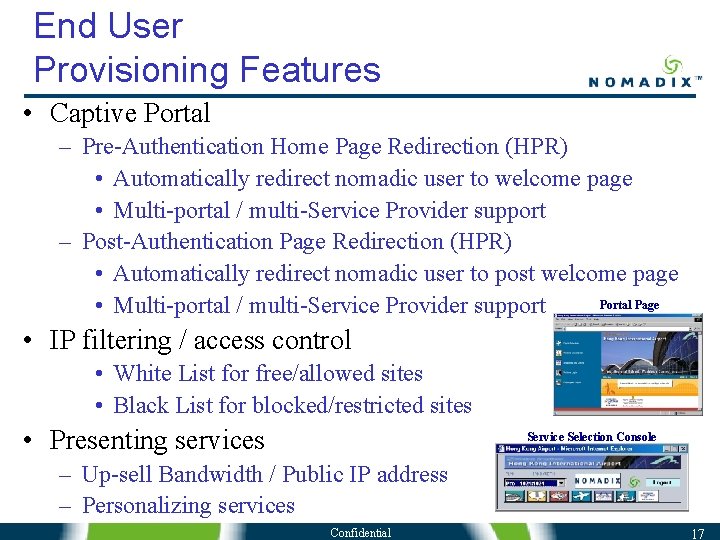 End User Provisioning Features • Captive Portal – Pre-Authentication Home Page Redirection (HPR) • End User Provisioning Features • Captive Portal – Pre-Authentication Home Page Redirection (HPR) •