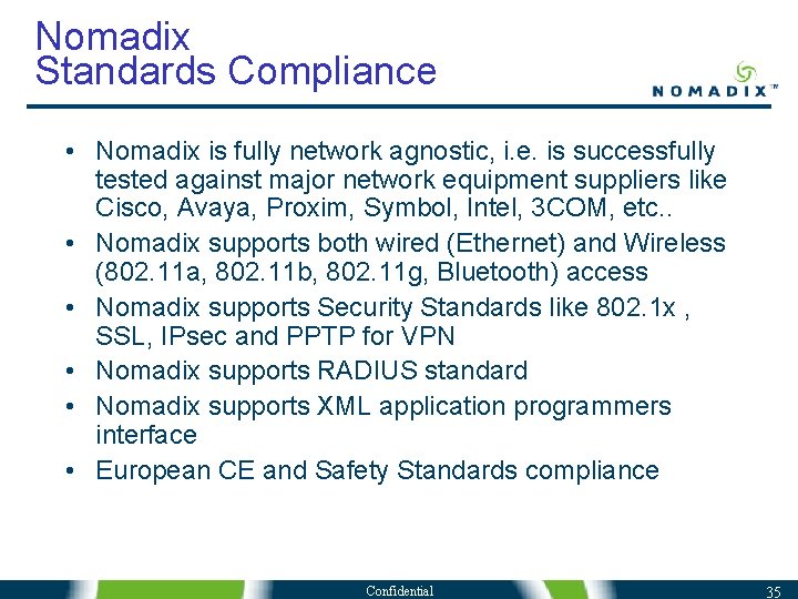 Nomadix Standards Compliance • Nomadix is fully network agnostic, i. e. is successfully tested Nomadix Standards Compliance • Nomadix is fully network agnostic, i. e. is successfully tested